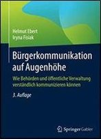 Burgerkommunikation Auf Augenhohe: Wie Behorden Und Offentliche Verwaltung Verstandlich Kommunizieren Konnen