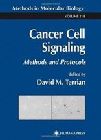 Cancer Cell Signaling: Methods And Protocols (Methods In Molecular Biology)