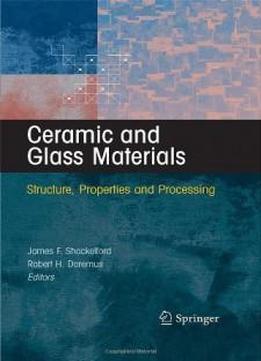 Ceramic And Glass Materials: Structure, Properties And Processing