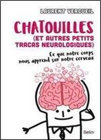 Chatouille (Et Autres Petits Tracas Neurologiques) - Ce Que Notre Corps Nous Apprend De Notre Cerveau
