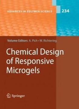 Chemical Design Of Responsive Microgels (advances In Polymer Science)