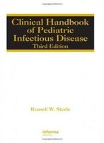 Clinical Handbook Of Pediatric Infectious Disease (Infectious Disease And Therapy)
