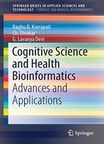 Cognitive Science And Health Bioinformatics: Advances And Applications (Springerbriefs In Applied Sciences And Technology)