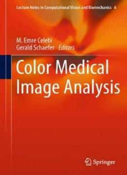Color Medical Image Analysis (lecture Notes In Computational Vision And Biomechanics)