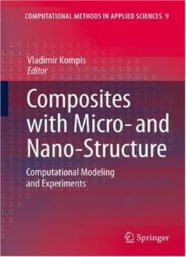 Composites With Micro- And Nano-structure: Computational Modeling And Experiments (computational Methods In Applied Sciences)