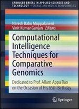 Computational Intelligence Techniques For Comparative Genomics: Dedicated To Prof. Allam Appa Rao On The Occasion Of His 65th Birthday (springerbriefs In Applied Sciences And Technology)