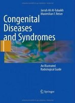 Congenital Diseases And Syndromes: An Illustrated Radiological Guide