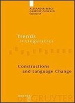 Constructions And Language Change (Trends In Linguistics. Studies And Monographs [Tilsm])