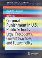 Corporal Punishment In U.S. Public Schools: Legal Precedents, Current Practices, And Future Policy (Springerbriefs In Psychology)
