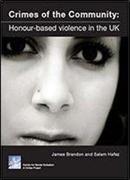 Crimes Of The Community: Honour-based Violence In The Uk