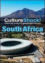 Culture Shock! South Africa: A Survival Guide To Customs And Etiquette