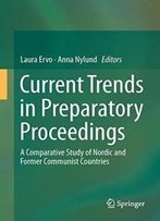 Current Trends In Preparatory Proceedings: A Comparative Study Of Nordic And Former Communist Countries