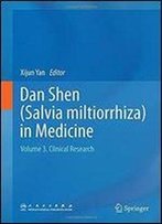 Dan Shen (Salvia Miltiorrhiza) In Medicine: Volume 3. Clinical Research
