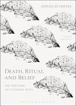 Death, Ritual And Belief: The Rhetoric Of Funerary Rites