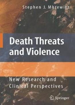 Death Threats And Violence: New Research And Clinical Perspectives