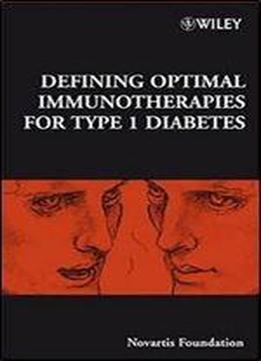 Defining Optimal Immunotherapies For Type 1 Diabetes (novartis Foundation Symposia)