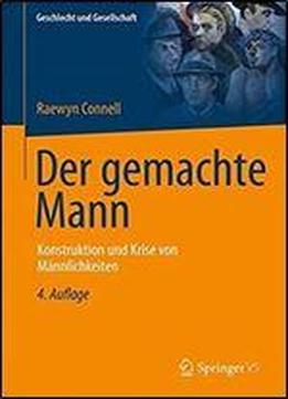 Der Gemachte Mann: Konstruktion Und Krise Von Mannlichkeiten (geschlecht Und Gesellschaft)