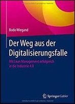 Der Weg Aus Der Digitalisierungsfalle: Mit Lean Management Erfolgreich In Die Industrie 4.0
