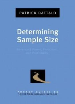 Determining Sample Size: Balancing Power, Precision, And Practicality (pocket Guide To Social Work Research Methods)