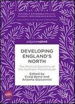 Developing Englands North: The Political Economy Of The Northern Powerhouse (Building A Sustainable Political Economy: Speri Research & Policy)