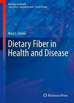 Dietary Fiber In Health And Disease (nutrition And Health)