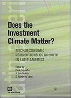 Does The Investment Climate Matter?: Microeconomic Foundations Of Growth In Latin America (Latin American Development Forum)
