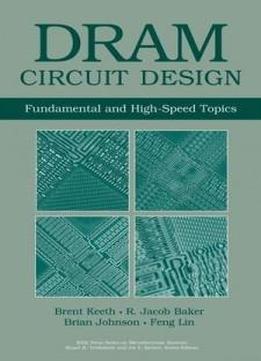Dram Circuit Design: Fundamental And High-speed Topics (ieee Press Series On Microelectronic Systems)