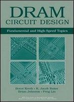 Dram Circuit Design: Fundamental And High-Speed Topics