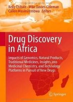 Drug Discovery In Africa: Impacts Of Genomics, Natural Products, Traditional Medicines, Insights Into Medicinal Chemistry, And Technology Platforms In Pursuit Of New Drugs