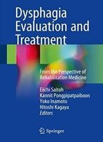 Dysphagia Evaluation And Treatment: From The Perspective Of Rehabilitation Medicine