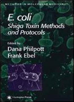 E. Coli: Shiga Toxin Methods And Protocols (methods In Molecular Medicine) 2nd Edition