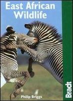 East African Wildlife (Bradt Travel Guide)