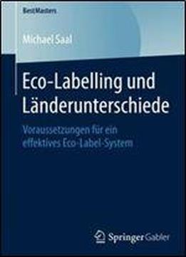 Eco-labelling Und Landerunterschiede: Voraussetzungen Fur Ein Effektives Eco-label-system (bestmasters)