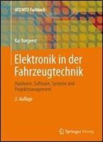Elektronik In Der Fahrzeugtechnik: Hardware, Software, Systeme Und Projektmanagement (Atz/Mtz-Fachbuch)