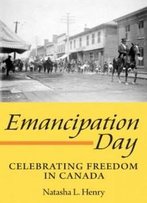 Emancipation Day: Celebrating Freedom In Canada