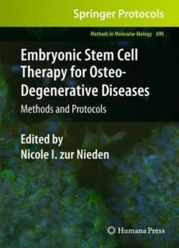 Embryonic Stem Cell Therapy For Osteo-degenerative Diseases: Methods And Protocols (methods In Molecular Biology)