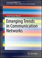 Emerging Trends In Communication Networks (Springerbriefs In Electrical And Computer Engineering)