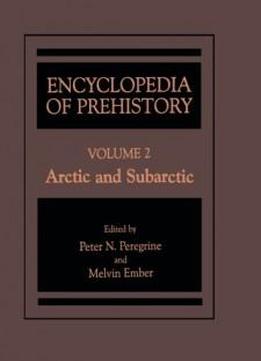 Encyclopedia Of Prehistory: Volume 2: Arctic And Subarctic