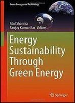 Energy Sustainability Through Green Energy (Green Energy And Technology)