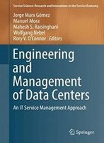 Engineering And Management Of Data Centers: An It Service Management Approach (Service Science: Research And Innovations In The Service Economy)