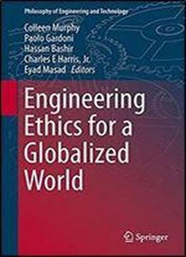 Engineering Ethics For A Globalized World (philosophy Of Engineering And Technology)