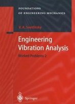 Engineering Vibration Analysis: Worked Problems 2 (Foundations Of Engineering Mechanics)