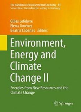Environment, Energy And Climate Change Ii: Energies From New Resources And The Climate Change (the Handbook Of Environmental Chemistry)