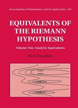Equivalents Of The Riemann Hypothesis: Volume 2, Analytic Equivalents (encyclopedia Of Mathematics And Its Applications)