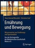 Ernahrung Und Bewegung - Wissenswertes Aus Ernahrungs- Und Sportmedizin: Aus Der Vortragsreihe Der Medizinischen Gesellschaft Mainz E.V.