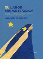 Eu Labor Market Policy: Ideas, Thought Communities And Policy Change