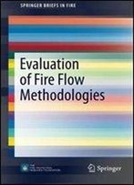 Evaluation Of Fire Flow Methodologies (Springerbriefs In Fire)