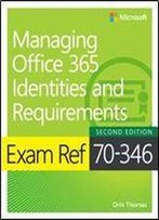 Exam Ref 70-346 Managing Office 365 Identities And Requirements, Second Edition