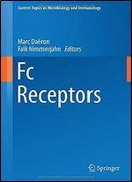 Fc Receptors (current Topics In Microbiology And Immunology)