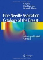 Fine Needle Aspiration Cytology Of The Breast: Atlas Of Cyto-Histologic Correlates